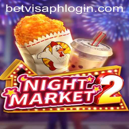 Exploring the Thrills of NightMarket2: A Comprehensive Guide with BetVisa PH Login